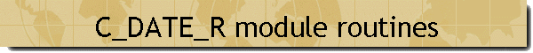 C_DATE_R module routines