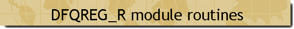 DFQREG_R module routines