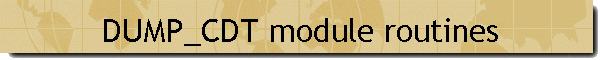 DUMP_CDT module routines