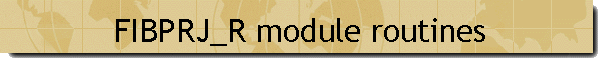 FIBPRJ_R module routines