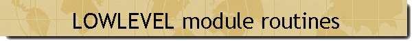 LOWLEVEL module routines
