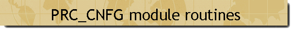 PRC_CNFG module routines