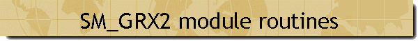SM_GRX2 module routines