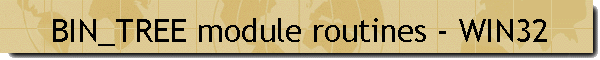 BIN_TREE module routines - WIN32