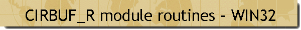 CIRBUF_R module routines - WIN32