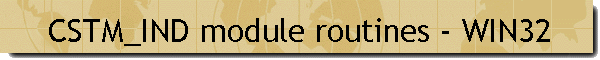 CSTM_IND module routines - WIN32