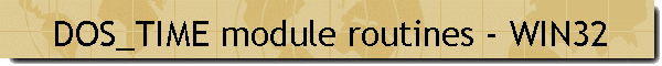 DOS_TIME module routines - WIN32