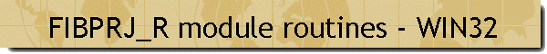 FIBPRJ_R module routines - WIN32