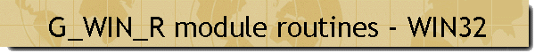 G_WIN_R module routines - WIN32