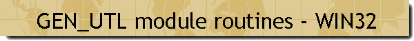 GEN_UTL module routines - WIN32