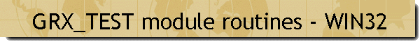GRX_TEST module routines - WIN32
