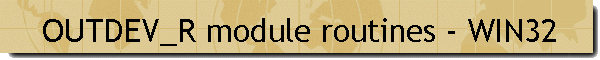 OUTDEV_R module routines - WIN32