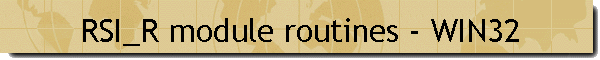 RSI_R module routines - WIN32