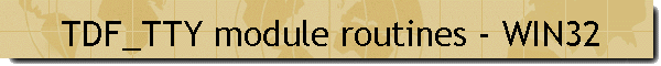 TDF_TTY module routines - WIN32