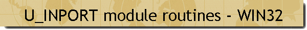 U_INPORT module routines - WIN32